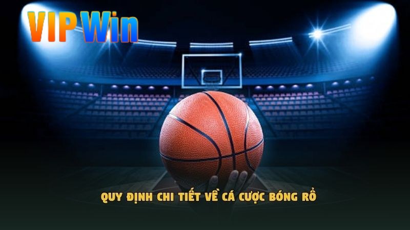 Quy định chi tiết về cá cược bóng rổ​